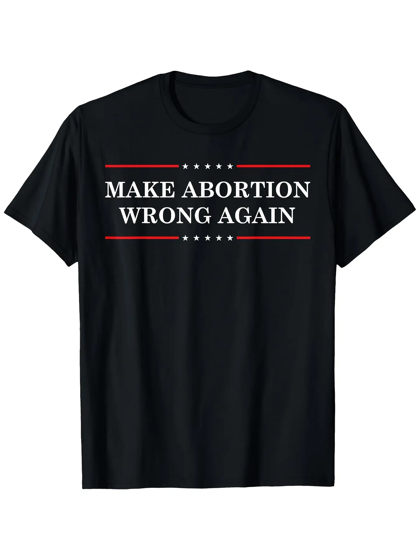 Make Abortion Wrong Again Pro-Life Fetus Rights Re unisex soft cotton short sleeve t shirt, vintage graphic casual tee for men women teens, perfect birthday holiday gift for camping travel gym daily street  wear