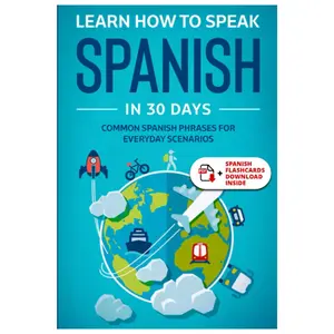 Learn Spanish For Adult Beginners: Speak Spanish In 30 Days And Learn Everyday Phrases (Learn Spanish for Adults)
