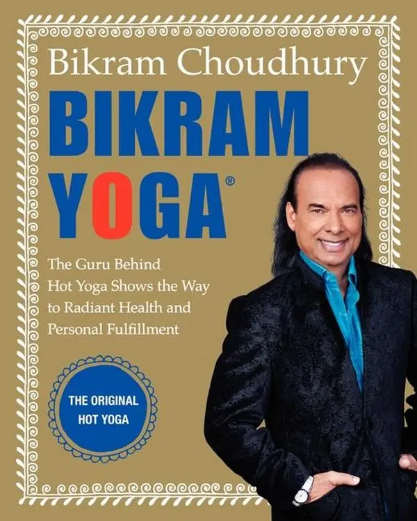 Bikram Yoga: The Guru Behind Hot Yoga Shows the Way to Radiant Health and Personal Fulfillment by Bikram Choudhury [Hardback Book]