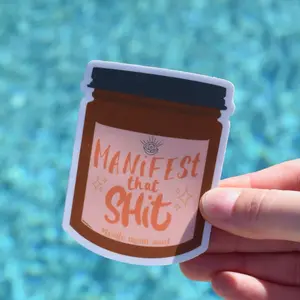 Manifest that Sh*t Sticker