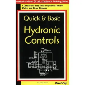 USED-Quick & Basic Hydronic Controls : A Contractor's Easy Guide to Hydronic Controls, Wiring, and Wiring Diagrams (Practice-Is-Good (P.I.G.) Technical Training Series) by Carol Fey (Paperback)
