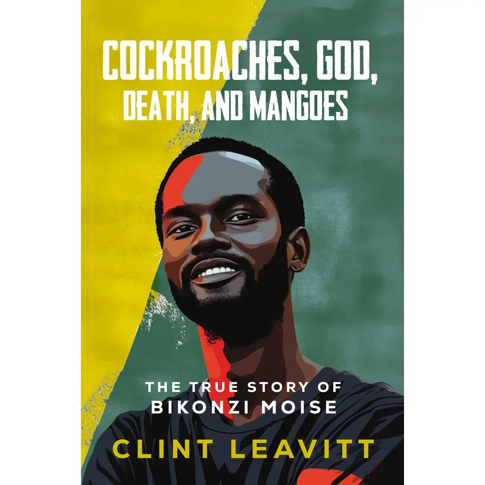 USED-Cockroaches, God, Death, and Mangoes: The True Story of Bikonzi Moise by Leavitt, Clint (Paperback)