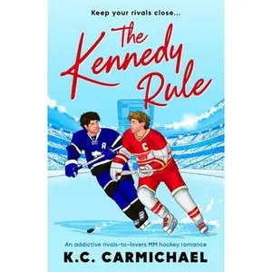 The Kennedy Rule: An Addictive Rivals-To-Lovers MM Hockey Romance -- K. C. Carmichael, Paperback