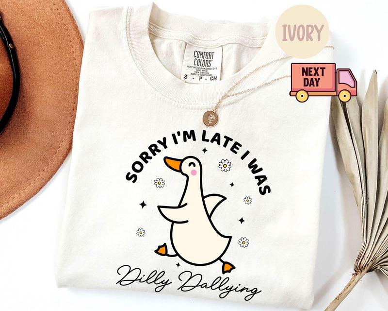 Comfort Colors® Sorry I'm Late I Was Dilly Dallying Goose Shirt, Funny Silly Animal Humor Gift, Cute Shirt