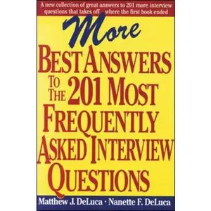 USED-More Best Answers to the 201 Most Frequently Asked Interview Questions by DeLuca, Matthew J. (Paperback)