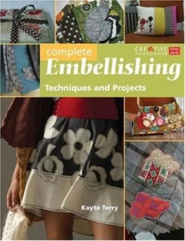 USED-Complete Embellishing: Easy Techniques and Over 30 Great Projects by Kayte Terry (Unknown)