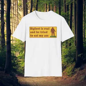 Bigfoot Is Real And He Tried To Eat My Ass Funny Shirt, Gen Z TikTok Humor Shirt