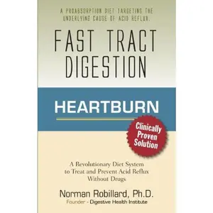 USED-Heartburn - Fast Tract Digestion: Acid Reflux & GERD Diet Cure Without Drugs | Surprising Truth about the Cause of Acid Reflux Explained (Clinically Proven Solution) by Norm Robillard (Paperback)