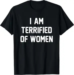 Retro Humor I'm Terrified Of Women Funny Meme Cool Sarcastic T-Shirt Pure Cotton Graphic Tees Menswear Top: Gifts for Men & Women