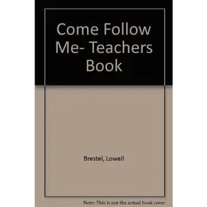 USED-Come Follow Me- Teachers Book by Lowell Brestel (Paperback)