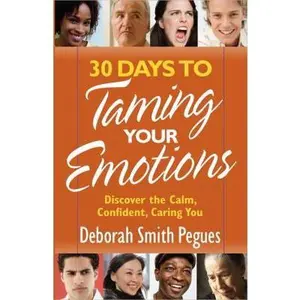 USED-30 Days to Taming Your Emotions: Discover the Calm, Confident, Caring You by Pegues, Deborah Smith (Paperback)