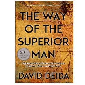 The Way of the Superior Man: A Spiritual Guide to Mastering the Challenges of Women, Work, and Sexual Desire (20th Anniversary Edition)