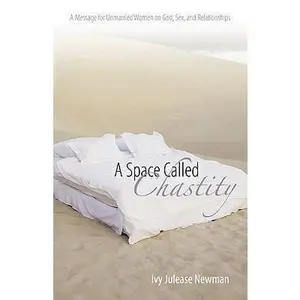 USED-A Space Called Chastity: A Message to Unmarried Women on God, Sex, and Relationships by Newman, Ivy Julease (Paperback)