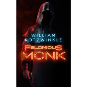 USED-Felonious Monk by Kotzwinkle, William (Hardcover)