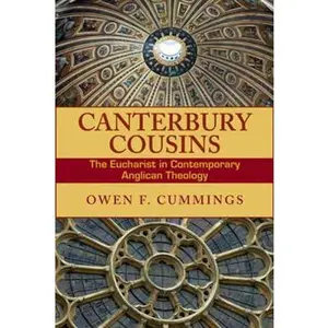 USED-Canterbury Cousins: The Eucharist in Contemporary Anglican Theology by Cummings, Owen F. (Paperback)