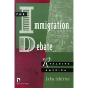 USED-The Immigration Debate: Remaking America (Kumarian Press Books for a World That Works) by John Isbister (Paperback)