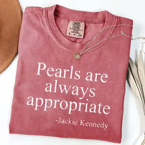 Comfort Colors Pearls Are Always Appropriate T- Shirt, Jackie Kennedy Quote Tee, Classic Pearl Graphic Tee, Shirt for Women