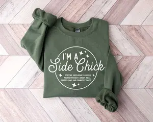 I'm A Side Chick Sweatshirt, Funny Woman Shirt, Dinner Tee, Street Wear, Trendy Funny Gift, Gift For Women, Full Size, Full Color
