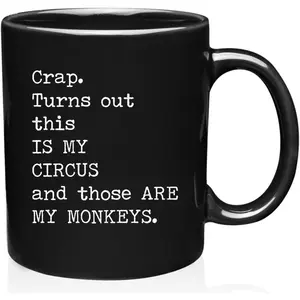 Crap Turns Out This Is My Circus And These Are My Monkeys - Best Mothers Day Gifts Idea for Mom, Mother, Mama - Funny Mom Birthday Christmas Presents from Daughter Son - 11oz Black Coffee Mug Tea Cup