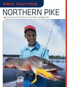 USED-Pro Tactics(TM): Northern Pike: Use the Secrets of the Pros to Catch More and Bigger Pike by Penny, John (Paperback)