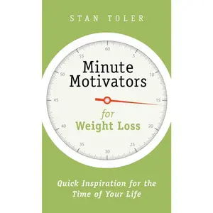 USED-Minute Motivators for Weight Loss: Quick Inspiration for the Time of Your Life by Toler, Stan (Paperback)