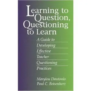 USED-Learning to Question, Questioning to Learn: Developing Effective Teacher Questioning Practices by Marylou Dantonio (Paperback)