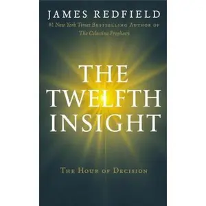USED-The Twelfth Insight: The Hour of Decision by James Redfield (Unknown)