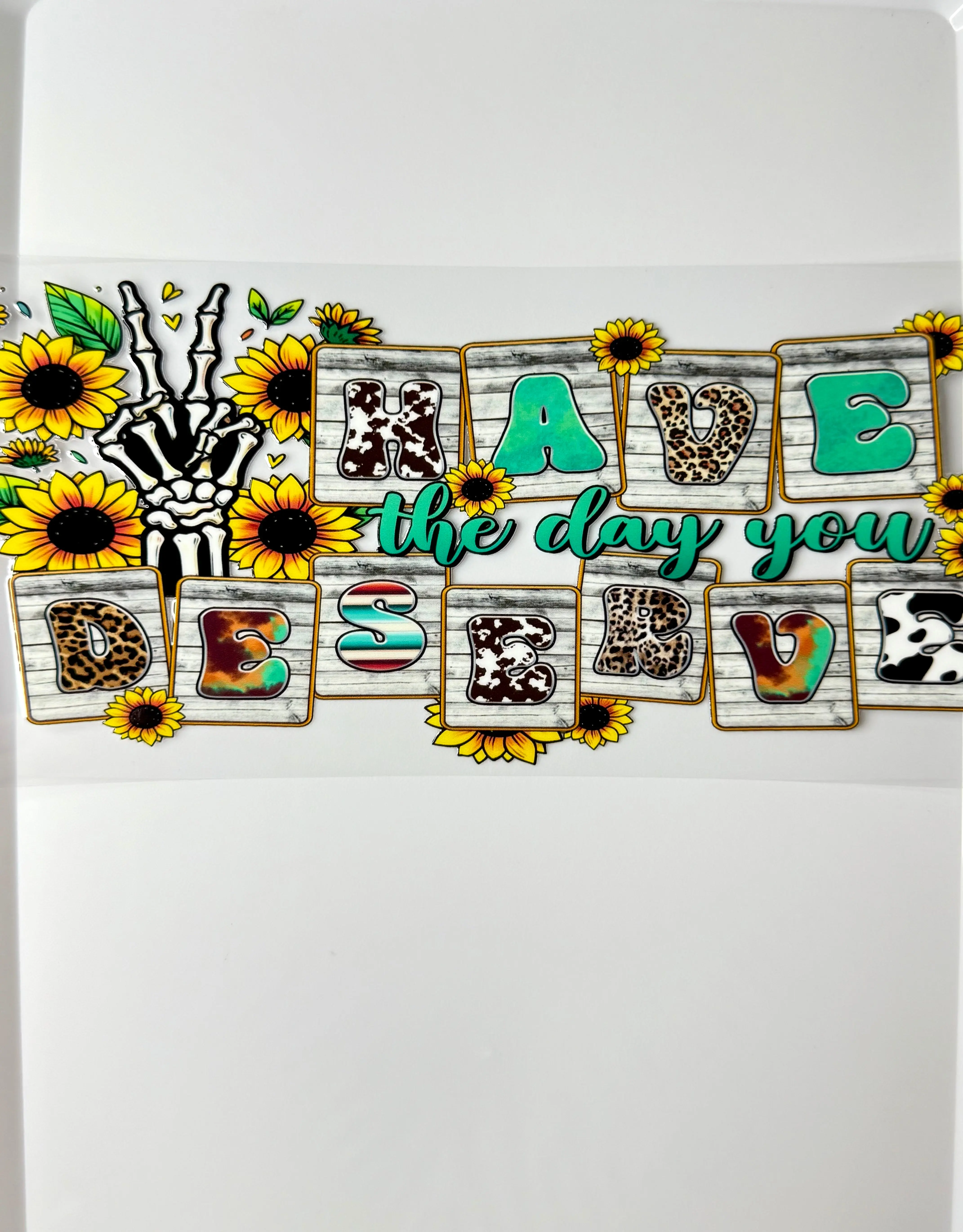 C74- Have the day you deserve with skeleton peace sign, and yellow sunflowers 16OZ UV DTF Transfer Wrap/Sticker for Cup/Tumbler