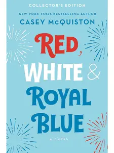 Red, White & Royal Blue: A Novel  By Casey McQuiston – May 14, 2019 Collector's Edition