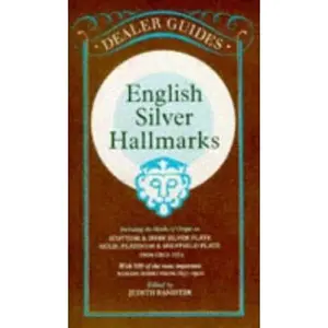 USED-English Silver Hallmarks: Including the Marks of Origin on Scottish & Irish Silver Plate, Gold, Platinum & Sheffield Plate, From Circa 1554, With 500 of the More Important Makers Marks from 1697-1900 by Judith Banister (Paperback)