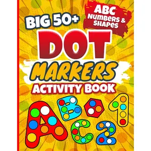 Big Dot Marker Activity Book: 50+ Easy Guided Dots with ABC Numbers and Shapes for Toddlers Kindergarten and Preschoolers Paperback – February 11, 2024