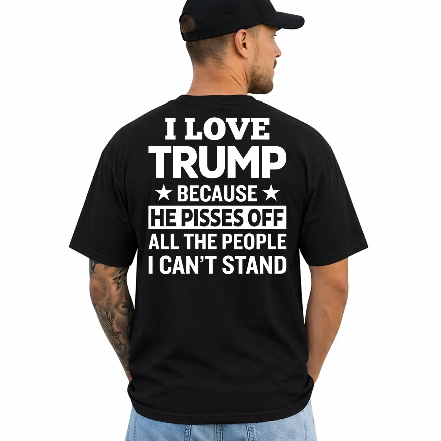 I Love Trump Because He Pisses Off All The People I Can't Stand T-Shirt for Men, Funny Conservative Political Graphic Tee, Patriotic Republican Gift for Dad Husband, Short Sleeve Printed Graphic Shirt, Daily Casual Cotton Menswear