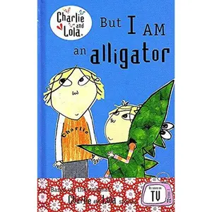 USED Book - Charlie And Lola : But I Am An Alligator : by Lauren Child (Hardcover) - english