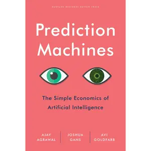 USED-Prediction Machines: The Simple Economics of Artificial Intelligence by Agrawal, Ajay (Hardcover)