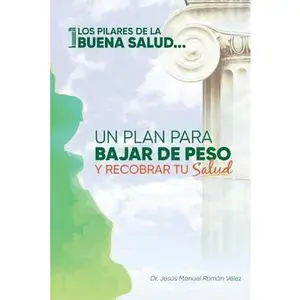 USED-Los pilares de la buena salud: Un plan para bajar de peso y recobrar tu salud by Roman Velez MD, Jesus Manuel (Paperback)