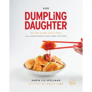 Dumpling Daughter Cookbook from Restaurants and Home Kitchens