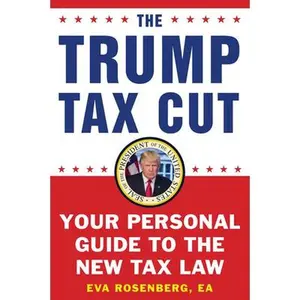 USED-The Trump Tax Cut: Your Personal Guide to the New Tax Law by Rosenberg, Eva (Paperback)