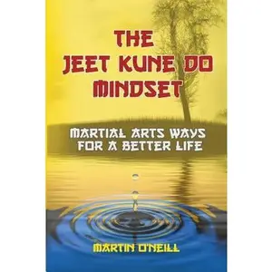 USED-The Jeet Kune Do Mindset: Martial Arts Ways for a Better Life by Oneill, Martin (Paperback)