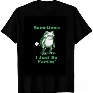 Sometimes I Just Be Fartin' Frog T-Shirt,FunValentine's Day Gifts