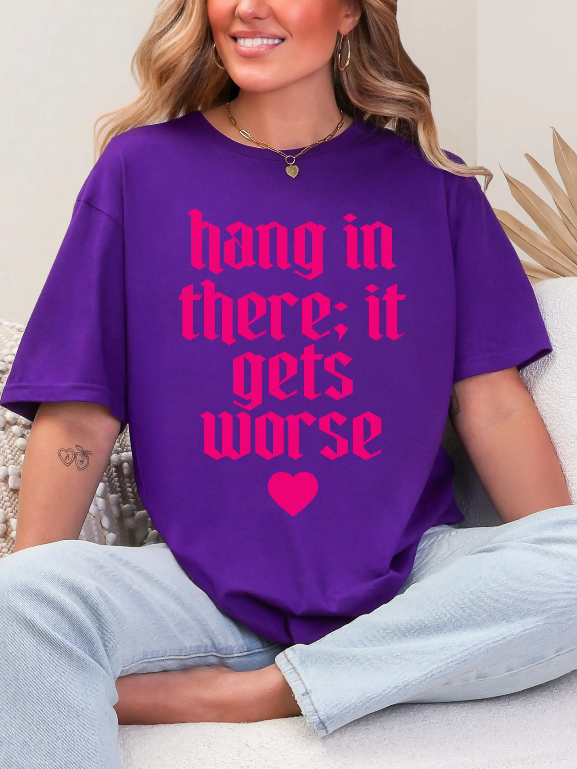 Hang In There It Gets Worse ~ Unisex Short Sleeve T-Shirt Gildan Softstyle Printed in the USA