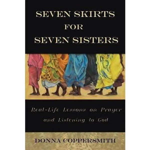 USED Book - Seven Skirts for Seven Sisters: Real-Life Lessons on Prayer and Listening to God by Coppersmith, Donna (Paperback) - english