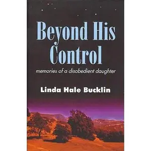 USED-Beyond His Control: Memories of a Disobedient Daughter by Linda Hale Bucklin (Paperback)