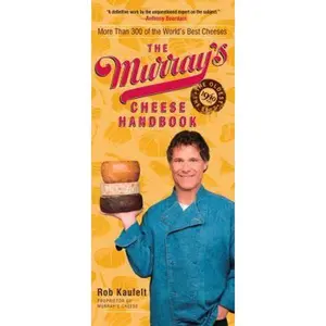 USED-The Murray's Cheese Handbook: A Guide to More Than 300 of the World's Best Cheeses by Rob Kaufelt (Paperback)