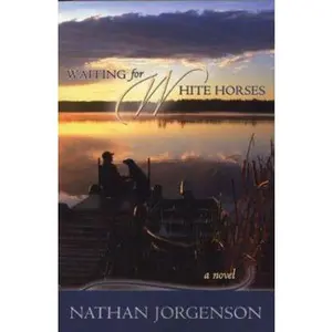 USED-Waiting for White Horses by Jorgenson, Nathan (Paperback)
