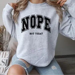 Nope Not Today Crewneck Sweatshirt, Not Today Men Women Shirt