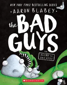 The Bad Guys in Alien Vs Bad Guys (the Bad Guys #6): Volume 6 -- Aaron Blabey - Paperback