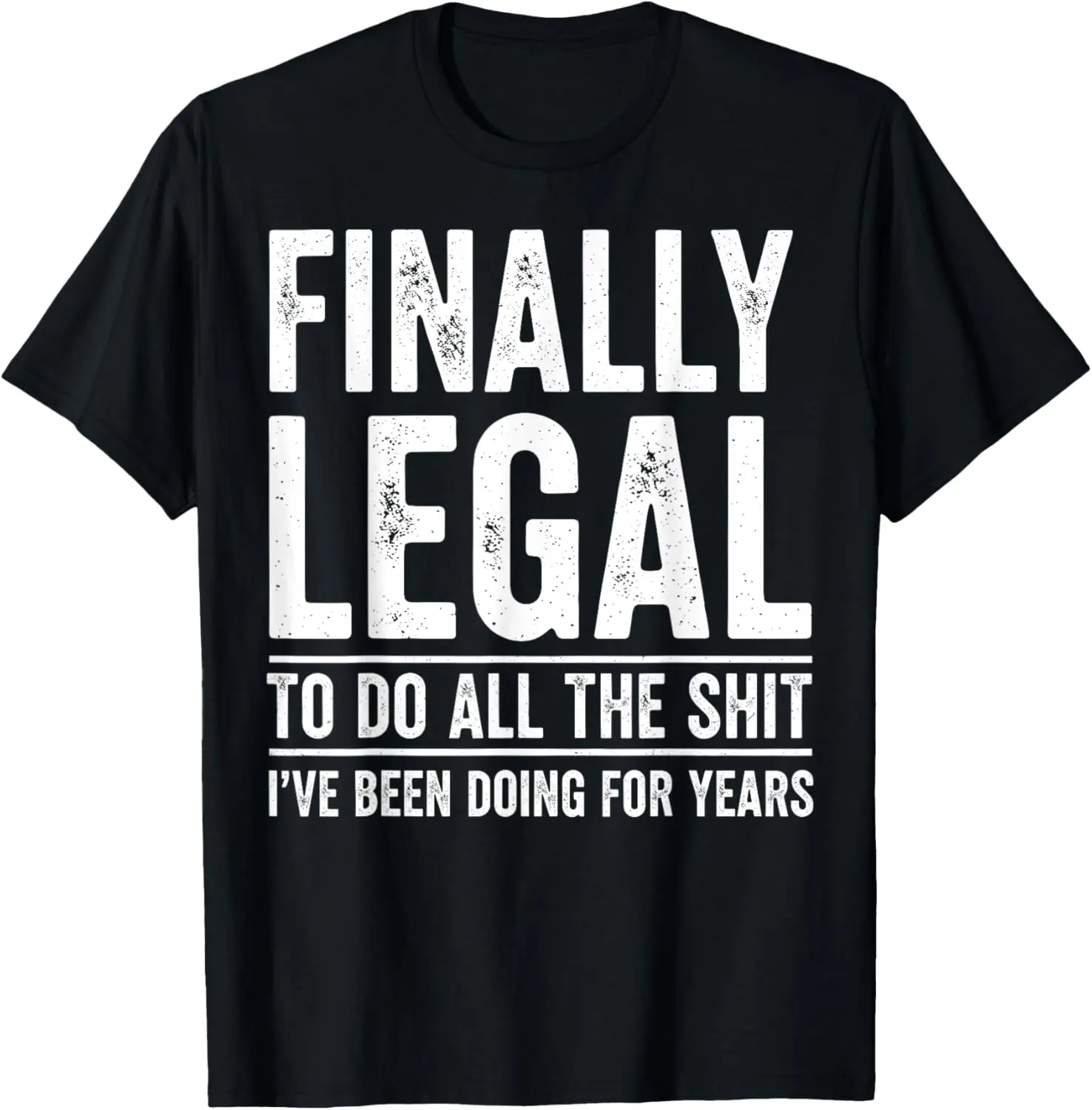 100% Cotton Finally Legal Funny 21st Birthday Gift For Men Women T-Shirt