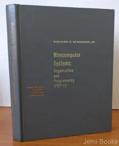USED Book - Minicomputer systems: Organization and programming (PDP-11) (Prentice-Hall series in automatic computation) by Richard H. Eckhouse (Hardcover) - english