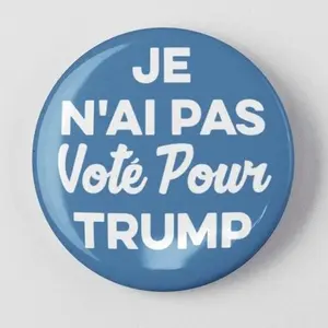 Je N'Ai Pas Vote Por Trump Pin Button, I Didn't Vote For Trump French Pin Button, Anti Trump Protest Political Anti Republican President
