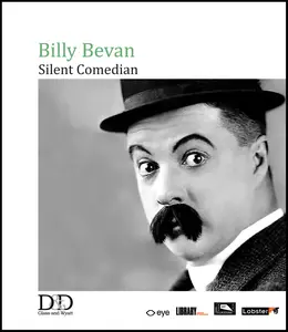 Billy Bevan: Silent Comedian  [BLU-RAY MOVIE]